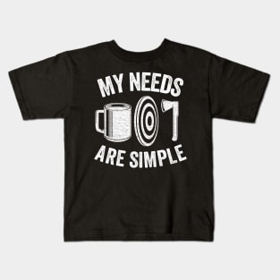 Axe Throwing Coffee Gift Funny My Needs Are Simple Kids T-Shirt